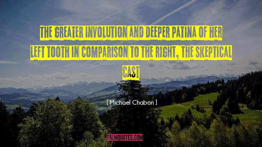 Michael Chabon Quotes: The greater involution and deeper