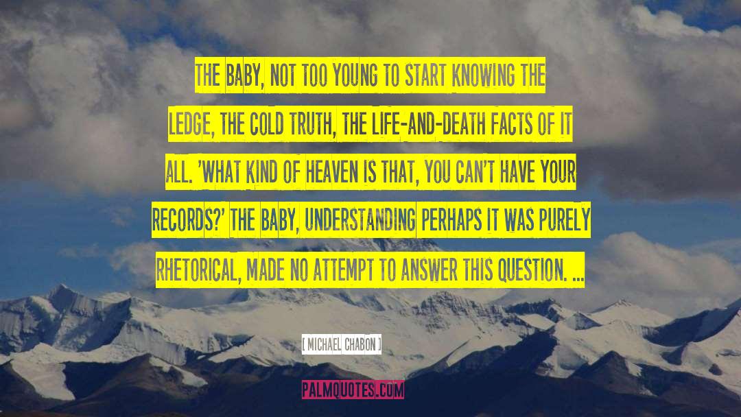 Michael Chabon Quotes: The baby, not too young