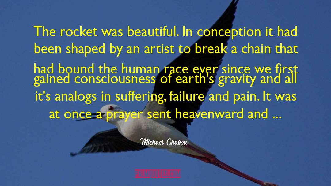 Michael Chabon Quotes: The rocket was beautiful. In