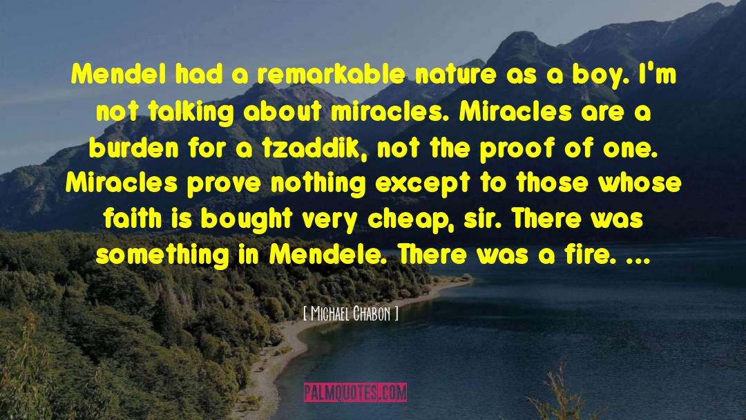 Michael Chabon Quotes: Mendel had a remarkable nature