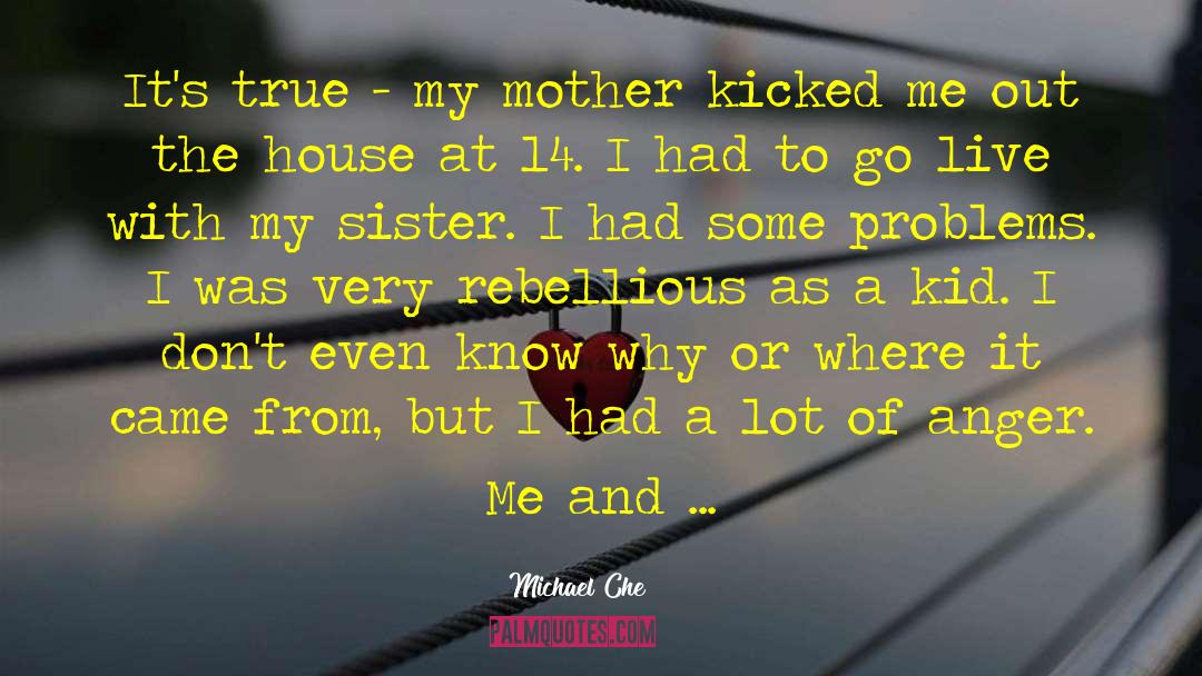 Michael Che Quotes: It's true - my mother