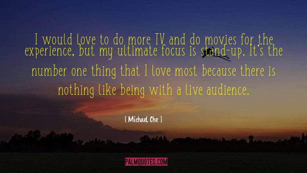 Michael Che Quotes: I would love to do