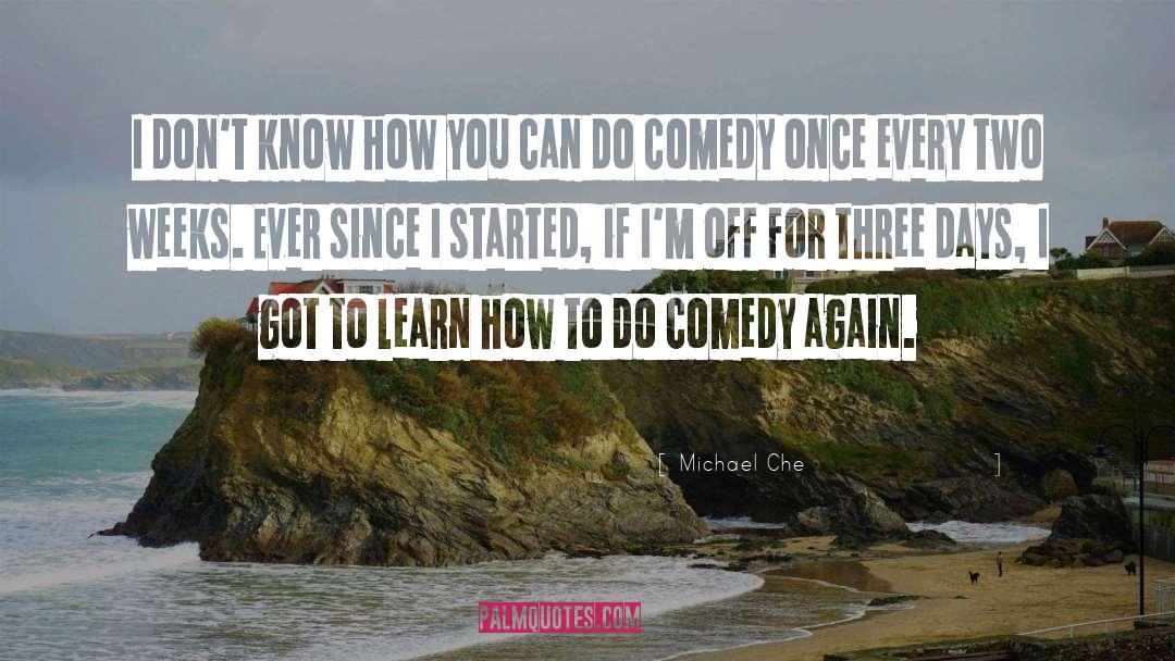 Michael Che Quotes: I don't know how you