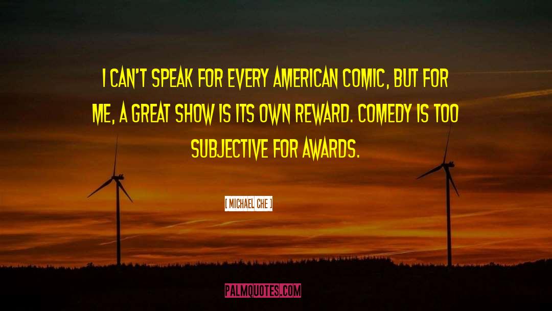 Michael Che Quotes: I can't speak for every