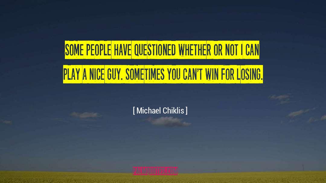 Michael Chiklis Quotes: Some people have questioned whether