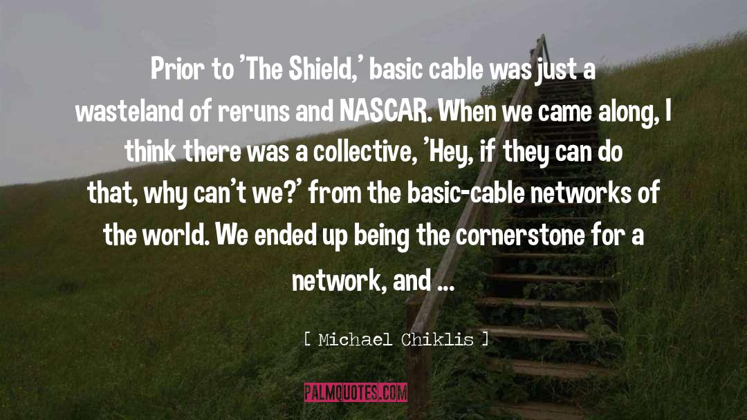 Michael Chiklis Quotes: Prior to 'The Shield,' basic