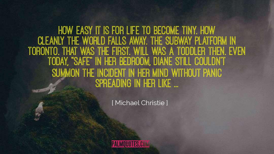 Michael Christie Quotes: How easy it is for