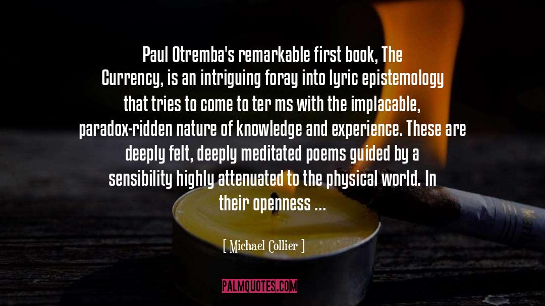 Michael Collier Quotes: Paul Otremba's remarkable first book,