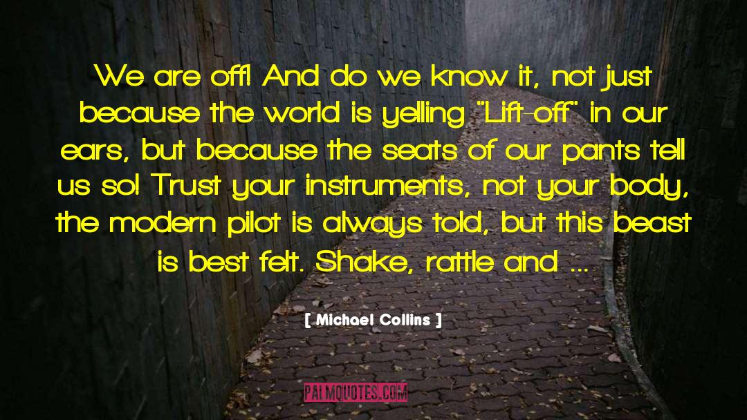 Michael Collins Quotes: We are off! And do