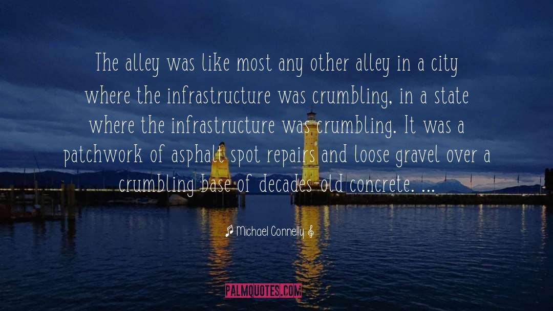 Michael Connelly Quotes: The alley was like most