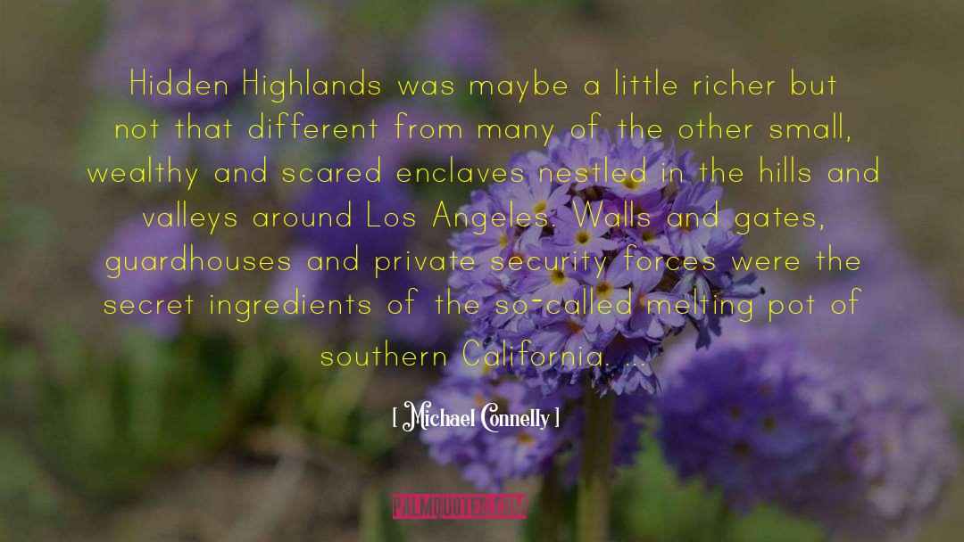 Michael Connelly Quotes: Hidden Highlands was maybe a