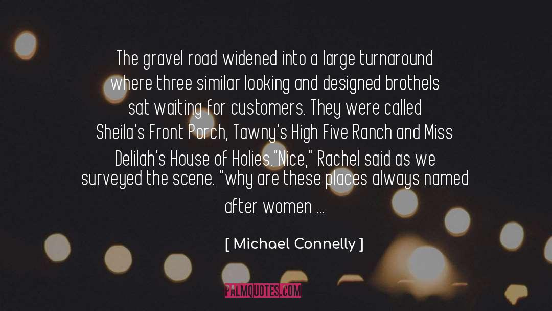 Michael Connelly Quotes: The gravel road widened into