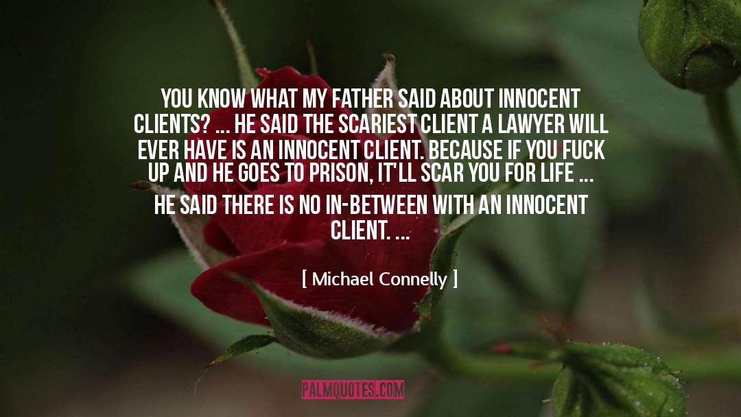 Michael Connelly Quotes: You know what my father