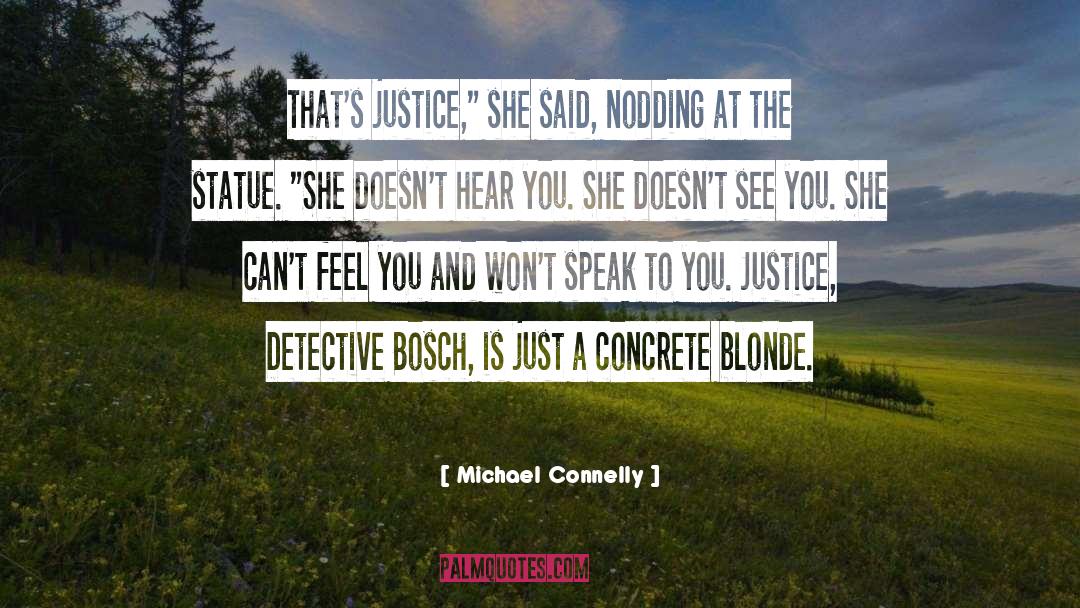 Michael Connelly Quotes: That's justice,
