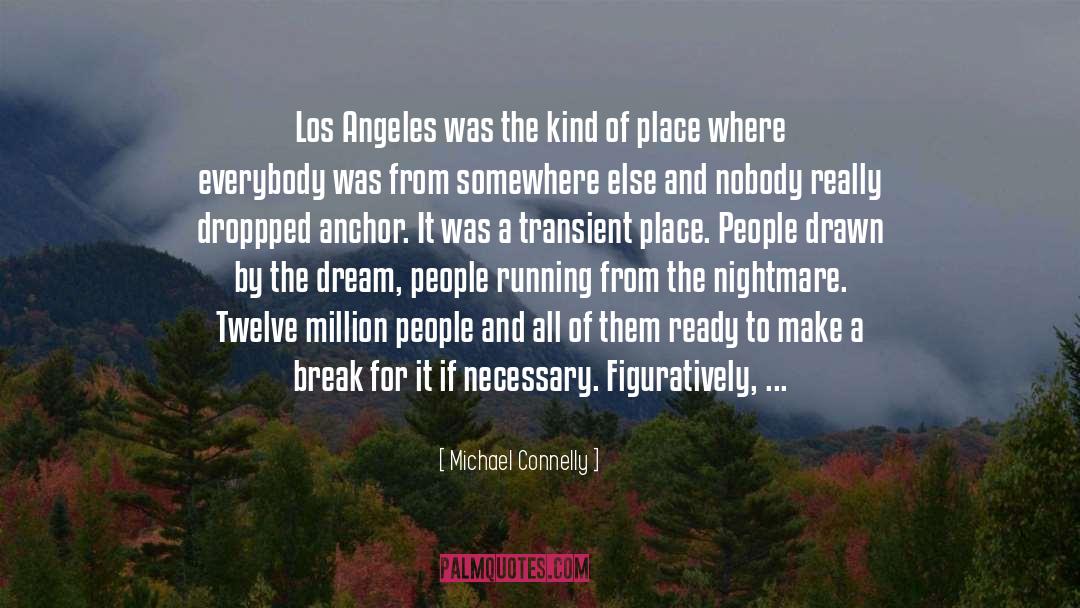 Michael Connelly Quotes: Los Angeles was the kind