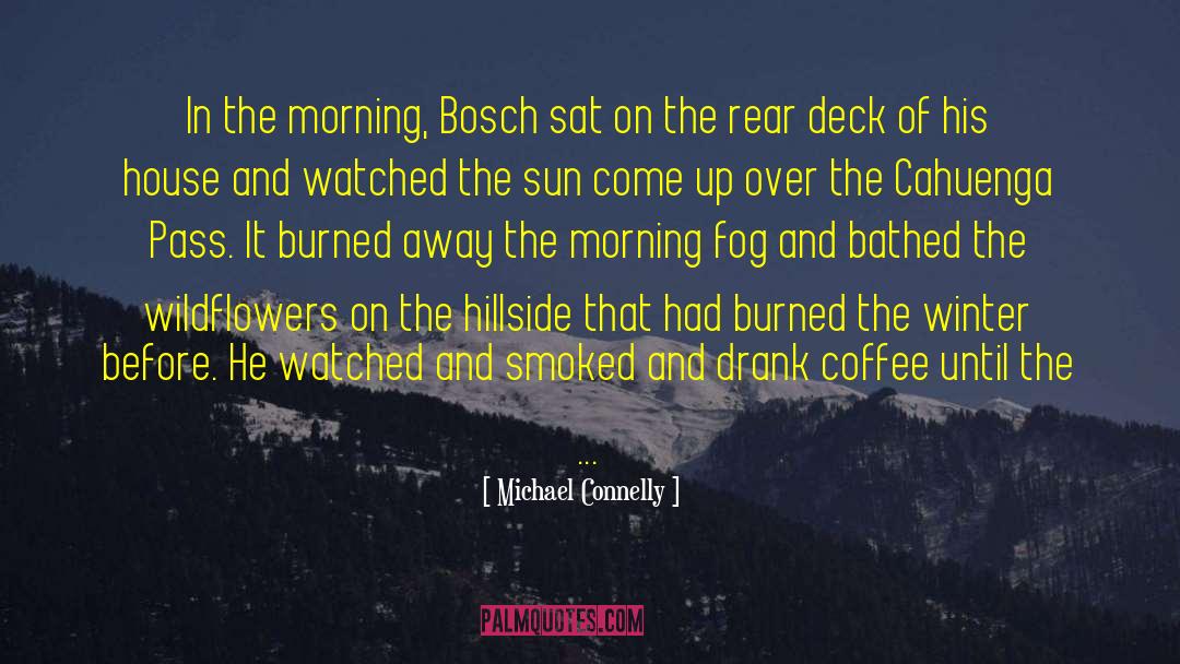 Michael Connelly Quotes: In the morning, Bosch sat