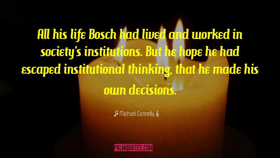 Michael Connelly Quotes: All his life Bosch had