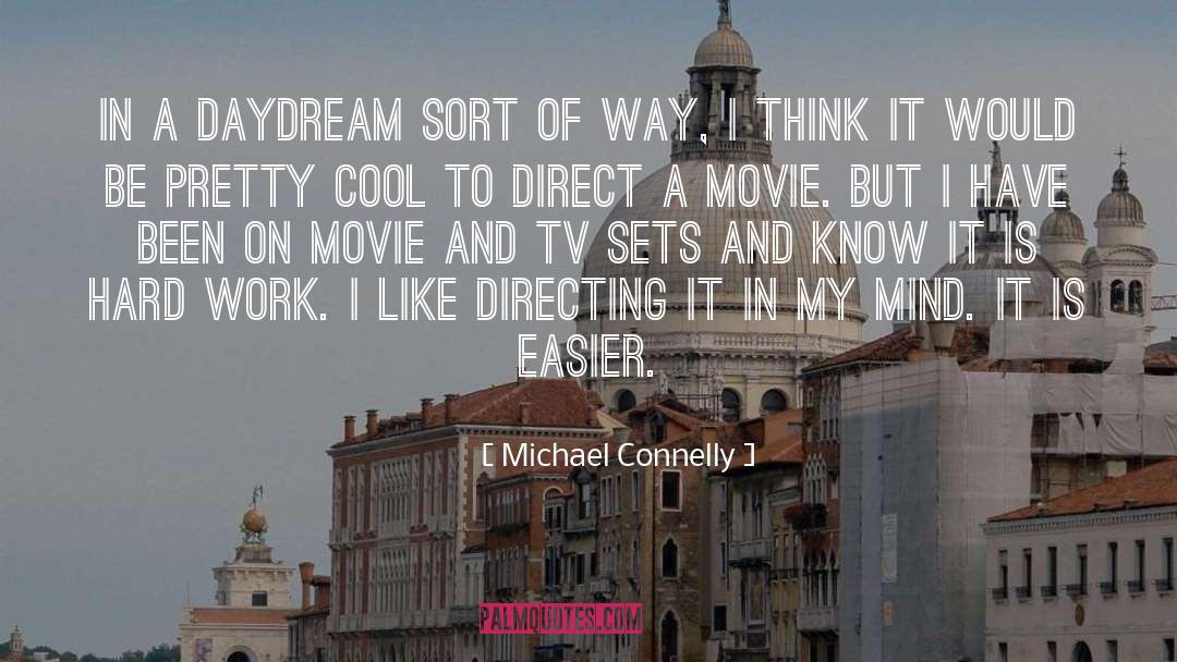 Michael Connelly Quotes: In a daydream sort of