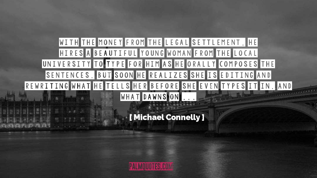 Michael Connelly Quotes: With the money from the