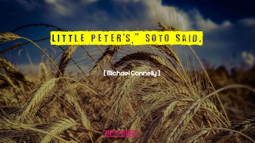 Michael Connelly Quotes: Little Peter's,