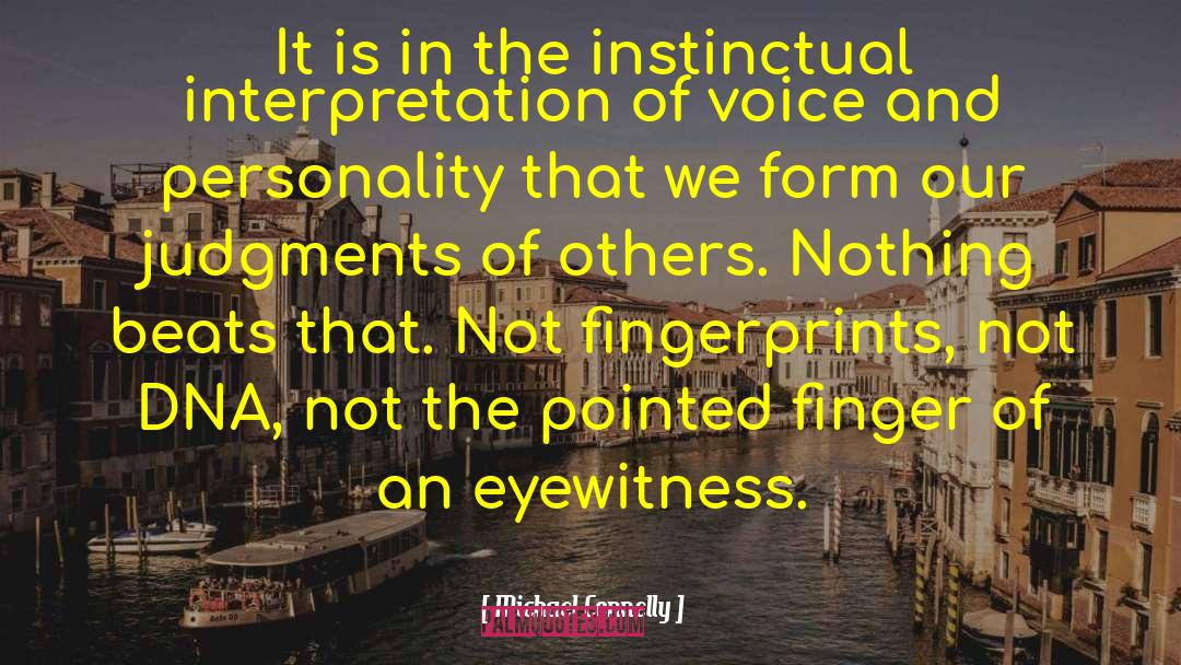 Michael Connelly Quotes: It is in the instinctual