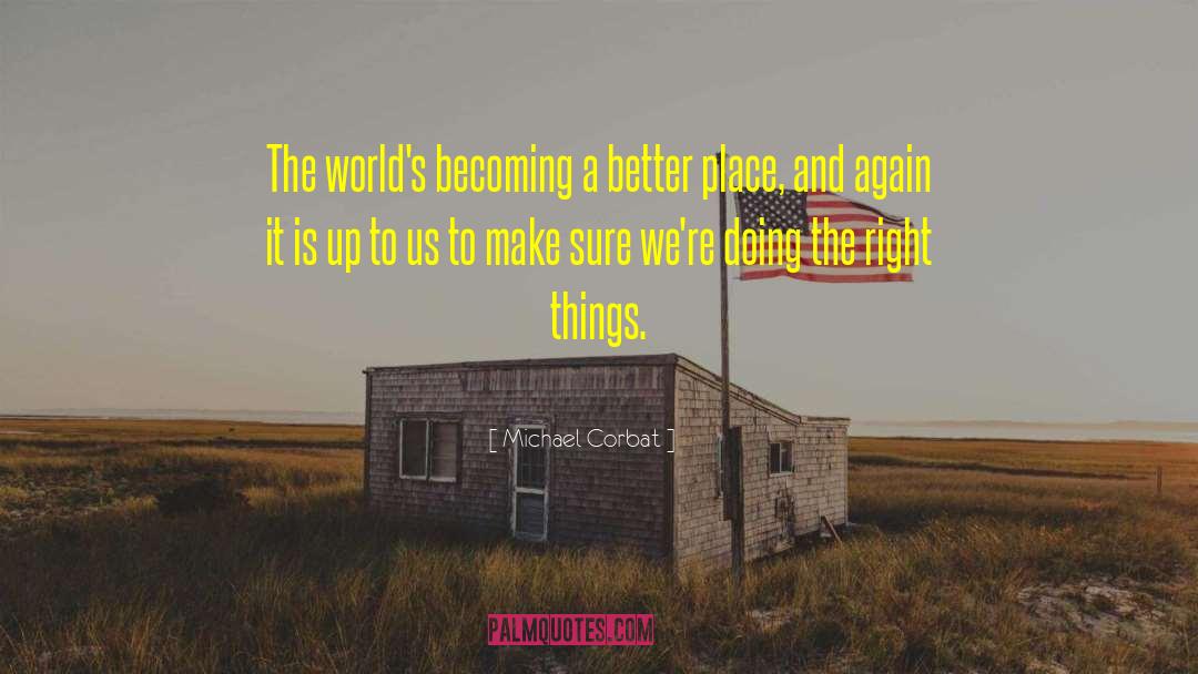 Michael Corbat Quotes: The world's becoming a better