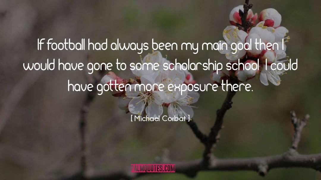 Michael Corbat Quotes: If football had always been