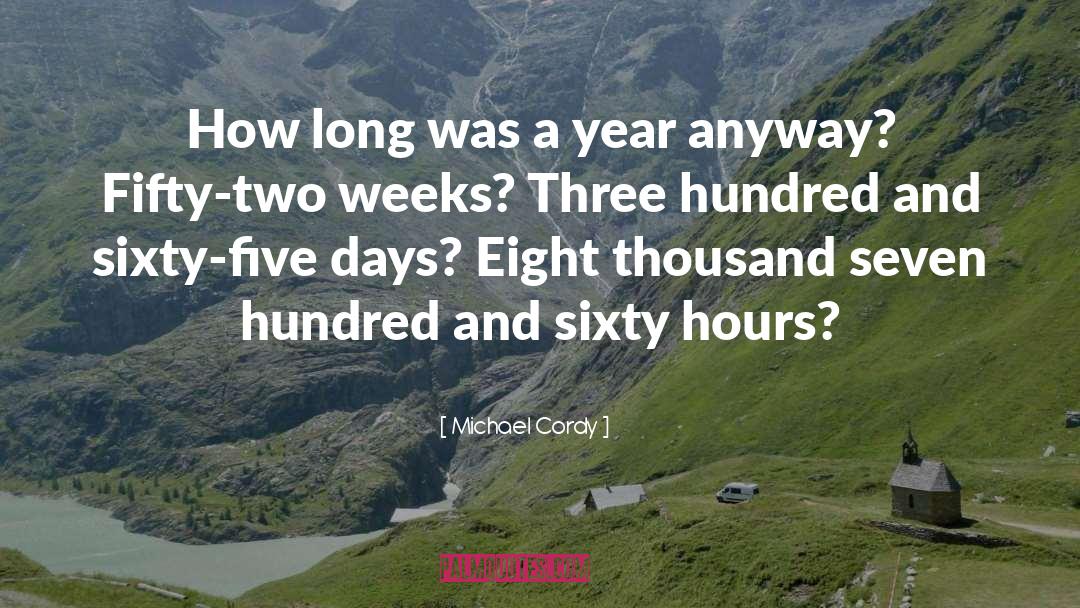 Michael Cordy Quotes: How long was a year