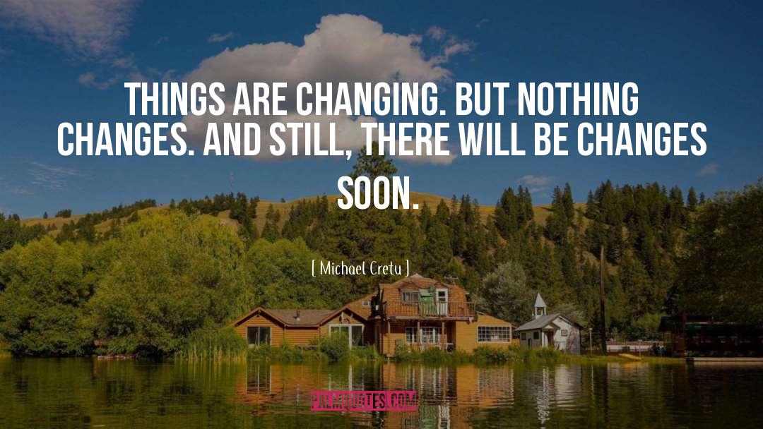 Michael Cretu Quotes: Things are changing. But nothing