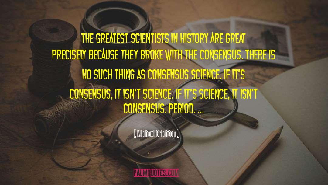 Michael Crichton Quotes: The greatest scientists in history