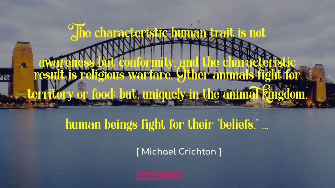 Michael Crichton Quotes: The characteristic human trait is