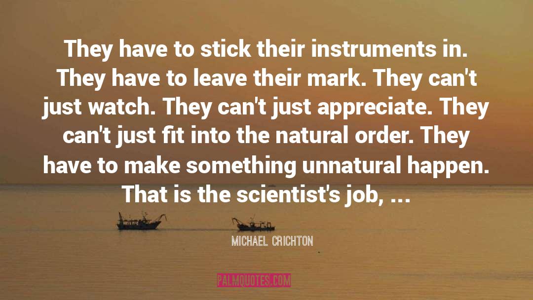 Michael Crichton Quotes: They have to stick their