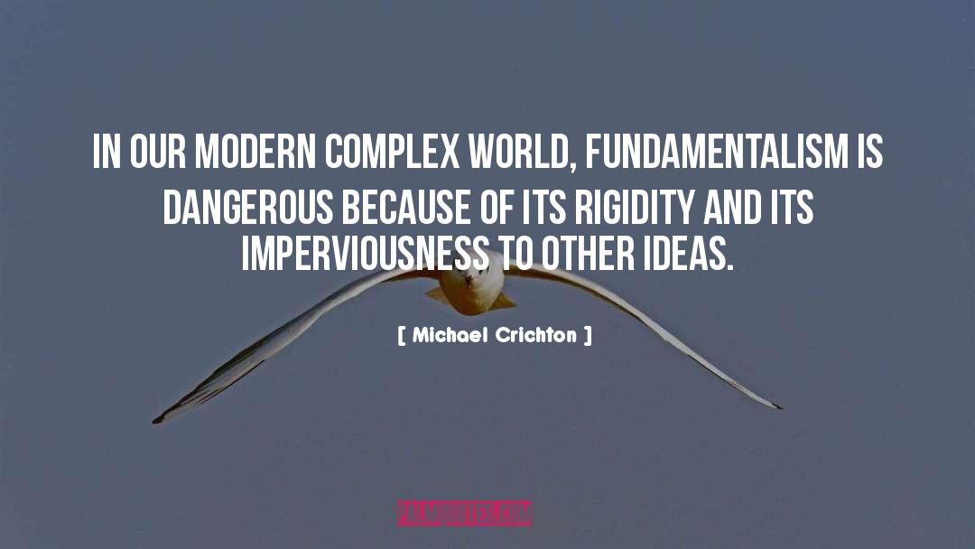 Michael Crichton Quotes: In our modern complex world,