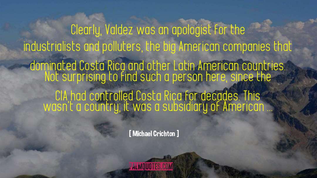 Michael Crichton Quotes: Clearly, Valdez was an apologist