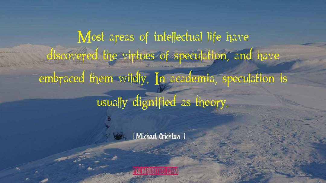 Michael Crichton Quotes: Most areas of intellectual life