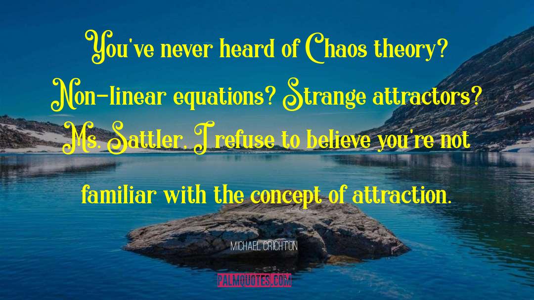 Michael Crichton Quotes: You've never heard of Chaos