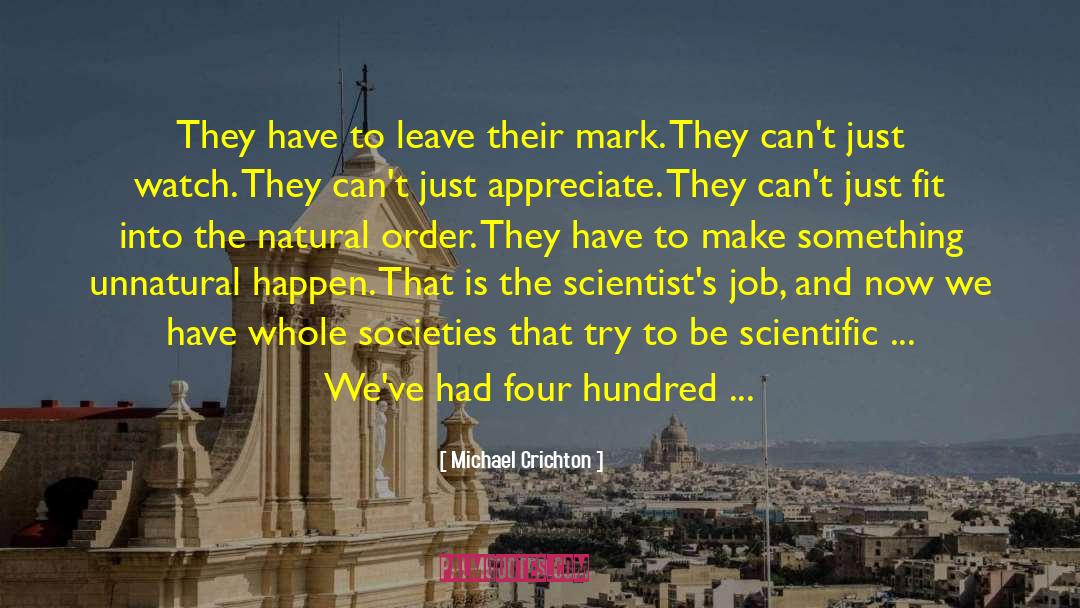 Michael Crichton Quotes: They have to leave their