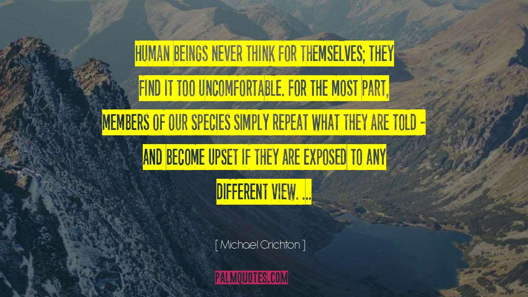 Michael Crichton Quotes: Human beings never think for