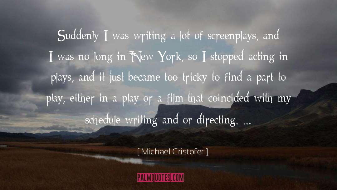 Michael Cristofer Quotes: Suddenly I was writing a