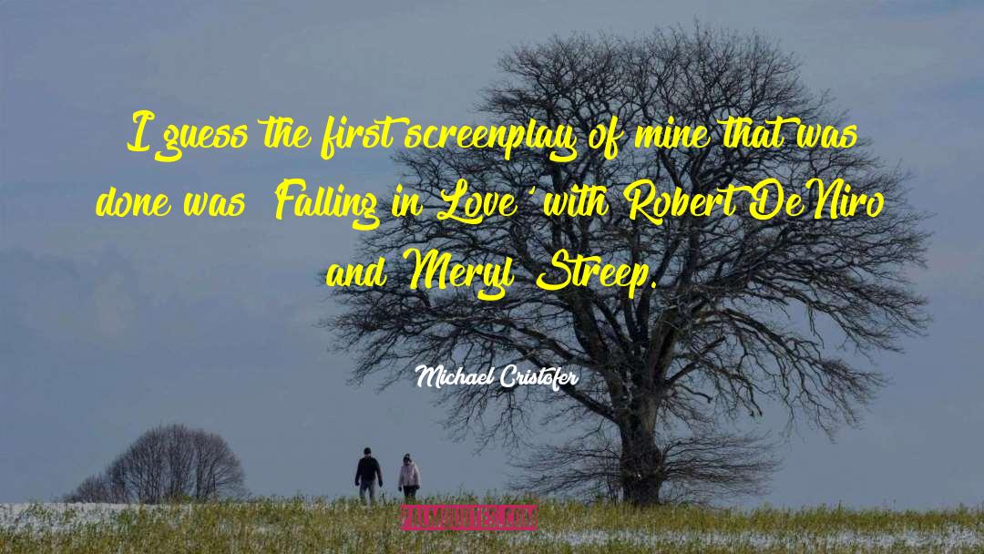 Michael Cristofer Quotes: I guess the first screenplay