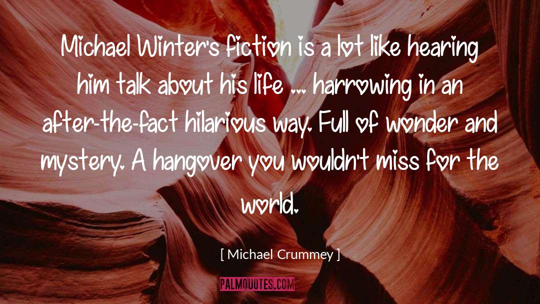 Michael Crummey Quotes: Michael Winter's fiction is a
