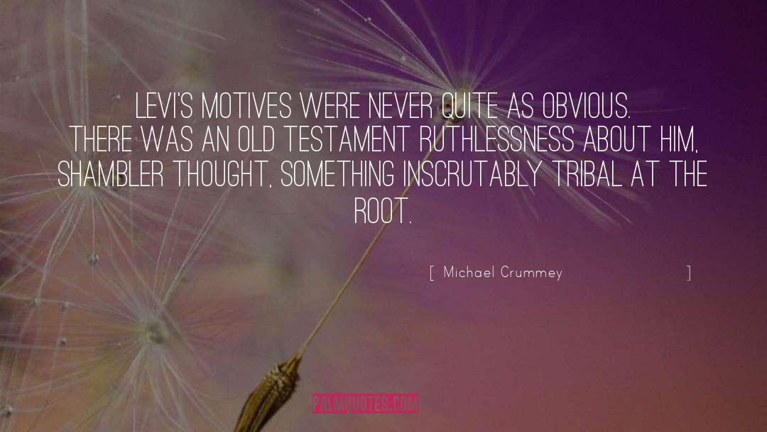 Michael Crummey Quotes: Levi's motives were never quite