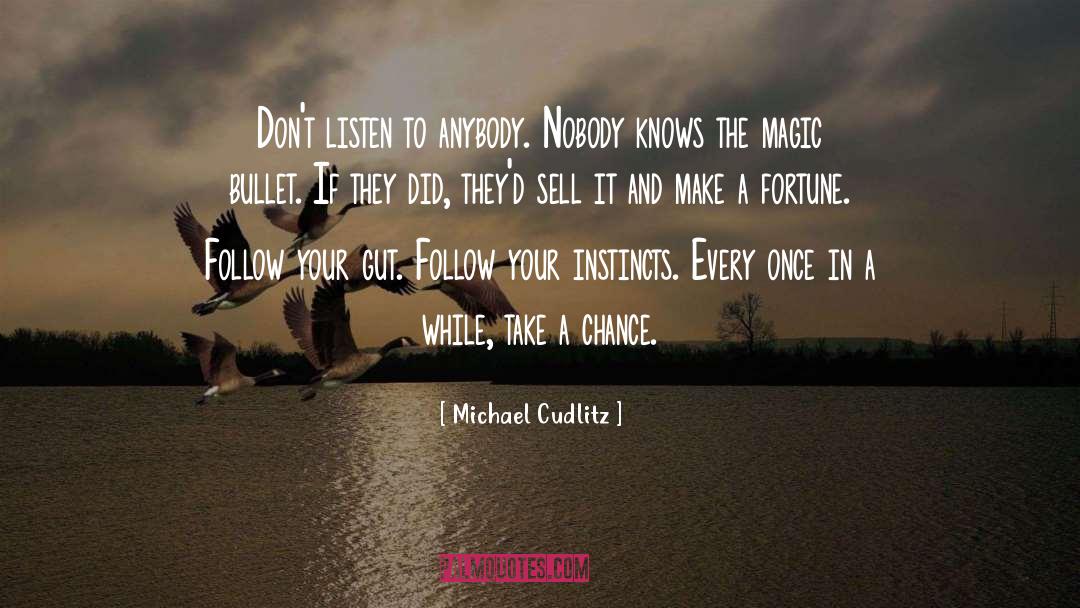 Michael Cudlitz Quotes: Don't listen to anybody. Nobody