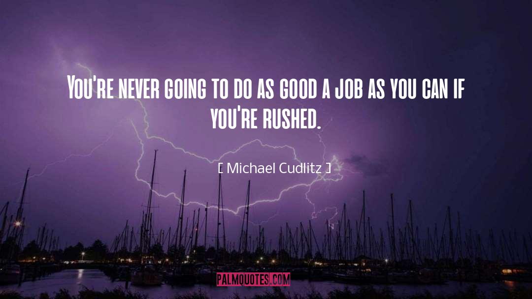 Michael Cudlitz Quotes: You're never going to do