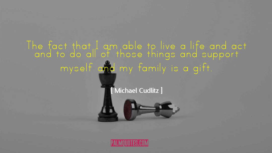 Michael Cudlitz Quotes: The fact that I am