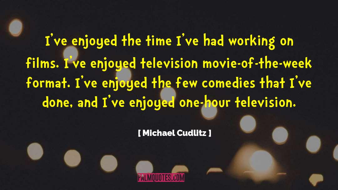 Michael Cudlitz Quotes: I've enjoyed the time I've