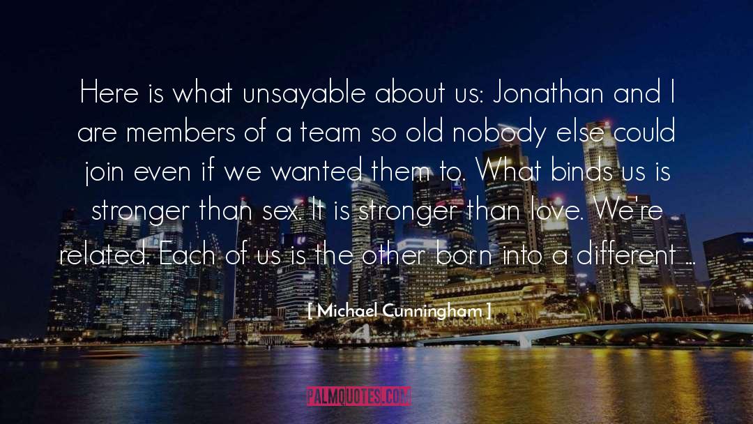 Michael Cunningham Quotes: Here is what unsayable about