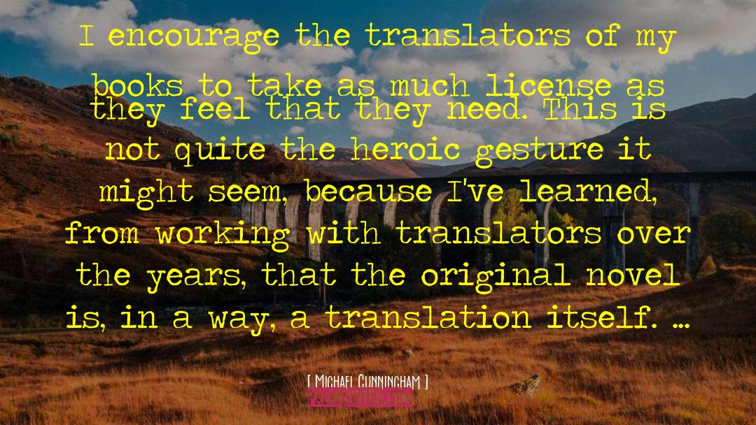 Michael Cunningham Quotes: I encourage the translators of