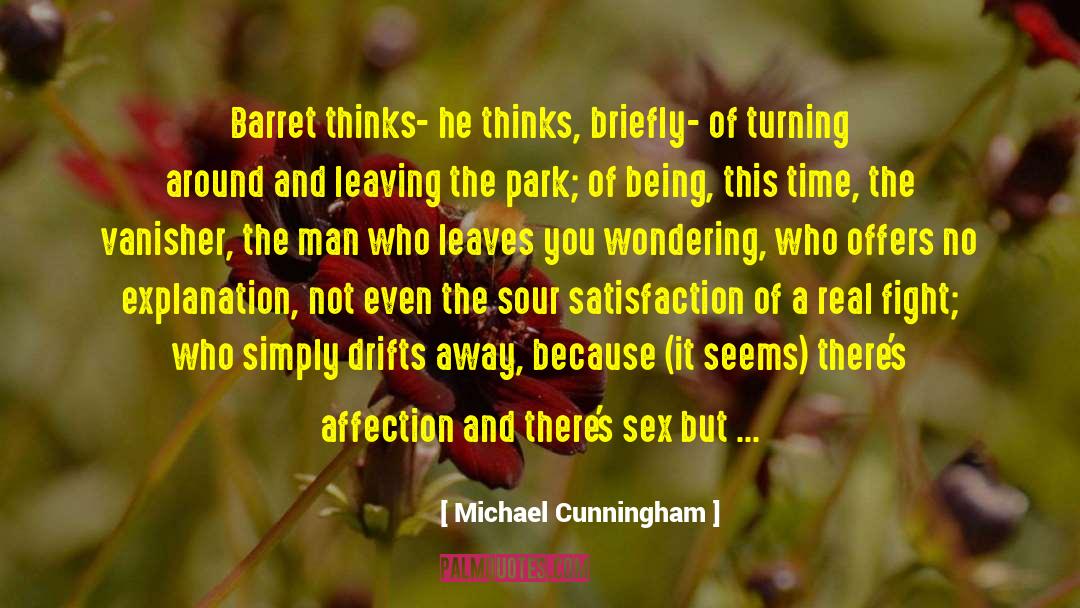 Michael Cunningham Quotes: Barret thinks- he thinks, briefly-