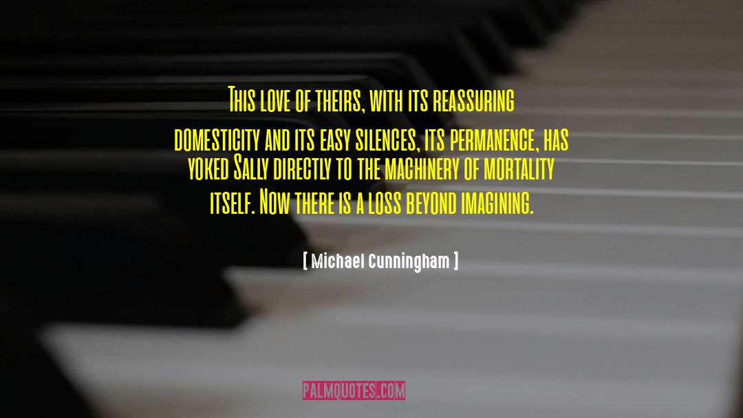 Michael Cunningham Quotes: This love of theirs, with